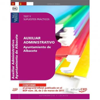 Auxiliar Administrativo Ayuntamiento de Albacete. Test y Supuestos Prácticos