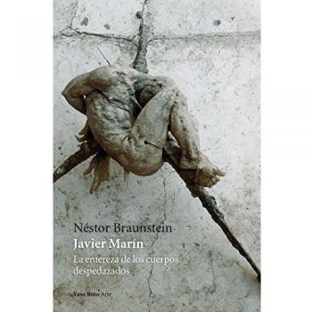 Javier Marín: La entereza de los cuerpos despedazados: 6