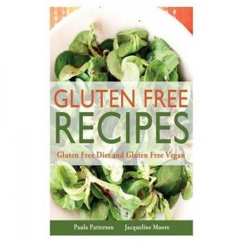 Gluten Free Vegan Cookbook: Delicious Gluten Free Recipes for a Healthy Diet by Paula Patterson
