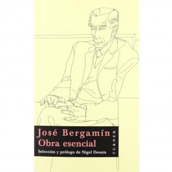 José Bergamín: Obra esencial - Bergamín, José;Dennis, Nigel