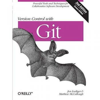 Version Control with Git: Powerful tools and techniques for collaborative software development