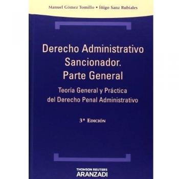 Derecho Administrativo Sancionador. Parte General - Teoría General y Práctica del Derecho Penal Administrativo