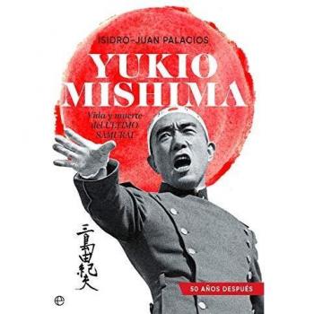 Yukio Mishima: Vida y muerte del último samurái