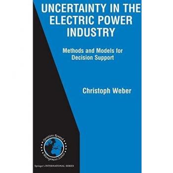 Uncertainty in the Electric Power Industry: Insights and Analysis by Christoph Weber