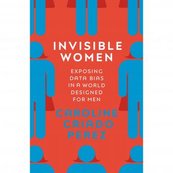 Invisible Women: Exposing Data Bias in a World Designed for Men