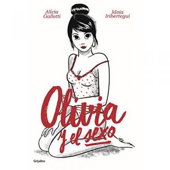Olivia y el sexo - Galloti, Alicia; Iribertegui, Idoia