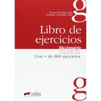 Diccionario práctico de la gramática - libro de ejercicios: Diccionario practico de gramatica, con + de 800 ejercicios