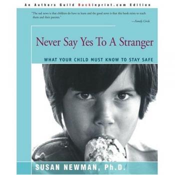 Nunca Digas Que Sí a un Extraño: Lo que Tu Hijo Debe Saber para Mantenerse Seguro (Libro de Susan Newman)