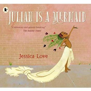 Julian es una sirena - Libro infantil ilustrado sobre la aceptación y la diversidad, con un enfoque en la identidad de género, recomendado para niños a partir de 4 años