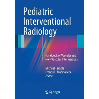 Pediatric Interventional Radiology: Handbook of Vascular and Non-Vascular Interventions