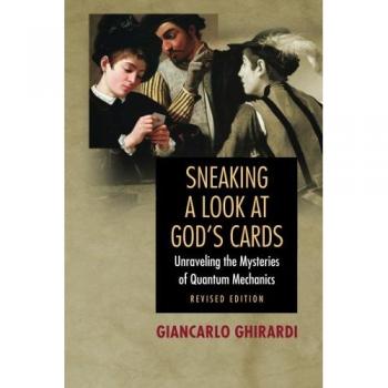 Quantum Mechanics Revealed: Sneaking a Look at God's Cards, Revised Edition
