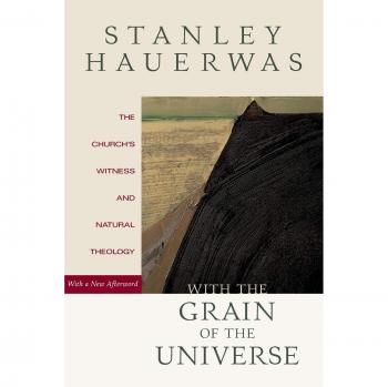 With the Grain of the Universe: The Church'S Witness And Natural Theology