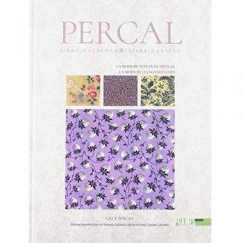 PERCAL: LA MODA DE NUESTRAS ABUELAS / LA MODA DE LES NOSTRES JAIES - Vv.aa.