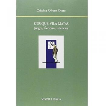 Enrique Vila-Matas. Juegos, ficciones, silencios: 169