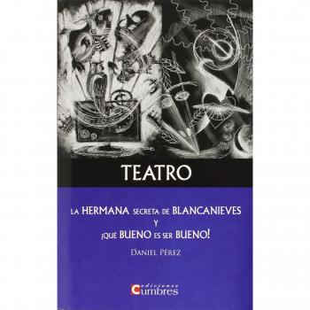 Teatro: La hermana secreta de Blancanieves y ¡Qué bueno es ser bueno!