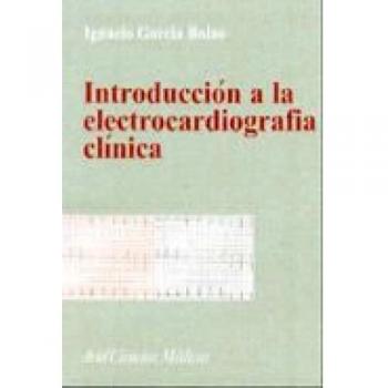 Introducción a la electrocardiografía clínica - Ignacio Garcia Bolao