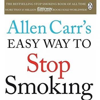 Allen Carr's Easy Way To Stop Smoking: Read this book and you'll never smoke a cigarette again