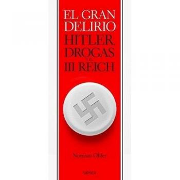 El gran delirio: Hitler, drogas y el III Reich