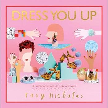 Dress You Up 30 simple accessories to make and wear Hardback