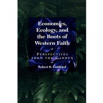 Economics, Ecology, and Western Faith: Insights from the Garden
