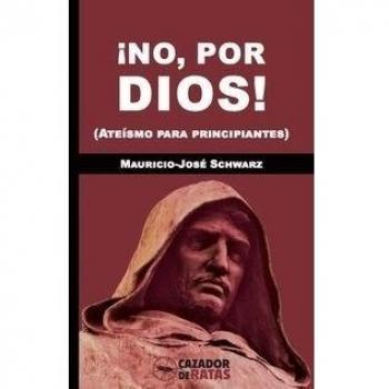 ¡No, Por Dios! Ateísmo Para Principiantes