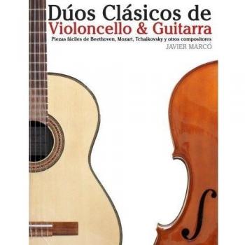 Dúos Clásicos de Violoncello & Guitarra: Piezas fáciles de Beethoven, Mozart, Tchaikovsky y otros compositores