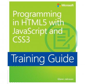 Training Guide: Programming in HTML5 with JavaScript and CSS3