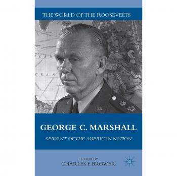 George C. Marshall: Servant of the American Nation