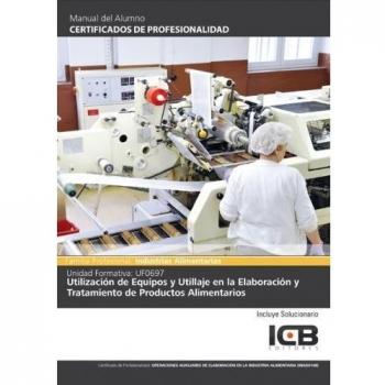 UF0697: Utilización de Equipos y Utillaje en la Elaboración y Tratamiento de Productos Alimentarios