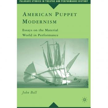 American Puppet Modernism: Essays on the Material World in Performance