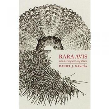 Rara Avis: Una teoría queer impolítica
