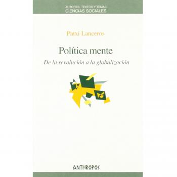 Política Mente. De La Revolución A La Globalización