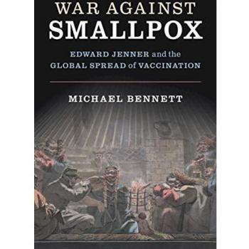 War Against Smallpox: Edward Jenner and the Global Spread of Vaccination