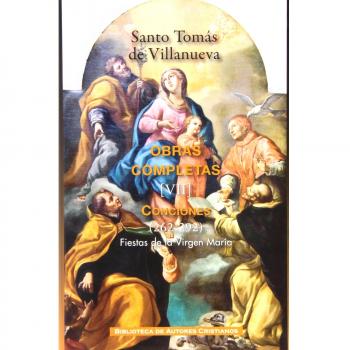 Obras Completas De Santo Tomás De Villanueva. Conciones 262-292. Fiestas De La Virgen María - Volumen 7