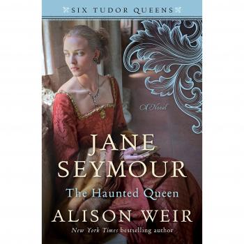 Jane seymour the haunted queen six tudor queens