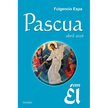 Pascua 2016, con Él. Abril 2016