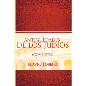 Antigüedades de los Judíos (Edición Completa)