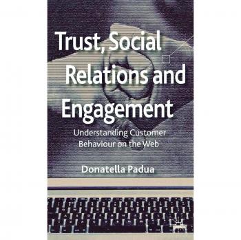 Trust, Social Relations and Engagement: Understanding Customer Behaviour on the Web