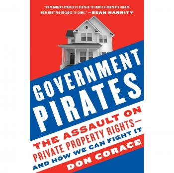 Government Pirates: Defending Private Property Rights - Strategies for Resistance by Don Corace