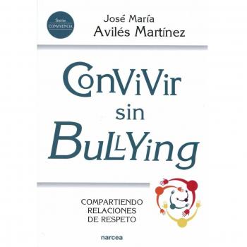 Convivir sin bullying. Compartiendo relaciones de respeto.