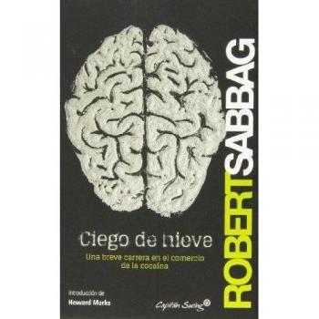 CIEGO DE NIEVE. UNA BREVE CARRERA EN EL COMERCIO DE LA COCAÍNA