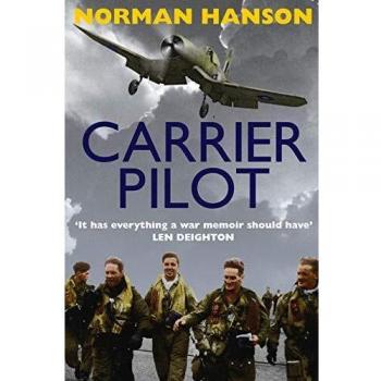 Carrier Pilot: One of the greatest WWII pilot's memoirs: One of the Greatest Pilot's Memoirs of WWII - A True Aviation Classic