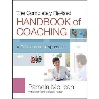The Completely Revised Handbook of Coaching: A Developmental Approach