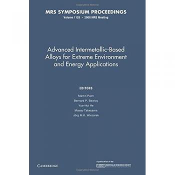 Aleaciones Intermetálicas Avanzadas para Aplicaciones en Ambientes Extremas y Energía: Volumen 1128 (Actas del Simposio de la Sociedad de Investigación de Materiales, Band 1128)