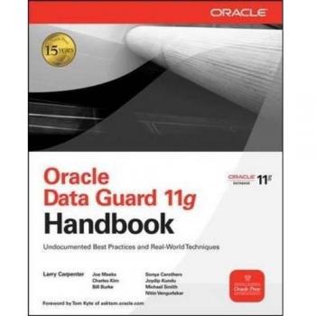 Oracle Data Guard 11g Comprehensive Guide: Best Practices and Real-World Techniques