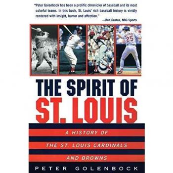 Spirit of St. Louis, The: A History of the St. Louis Cardinals and Browns