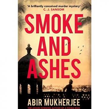 Humo y Cenizas: Una brillante novela de misterio criminal de Abir Mukherjee (Sam Wyndham, Libro 3)