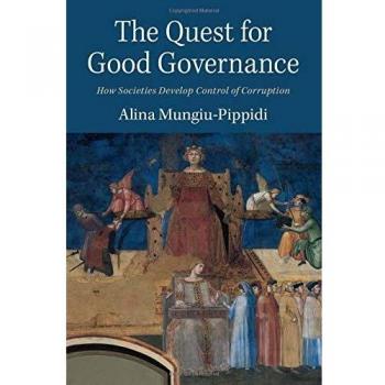The Quest for Good Governance: How Societies Develop Control of Corruption by Alina Mungiu-Pippidi - Academic Book on Governance and Anti-Corruption Strategies