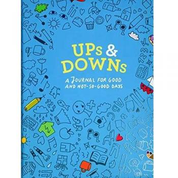 Ups and Downs: A Journal for Good and Not-So-Good Days