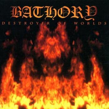 Destroyer of Worlds - Bathory